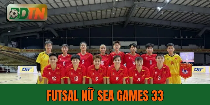 Futsal Nữ SEA Games 33: 4 Điểm Nhấn Và Kỳ Vọng Của ĐTVN