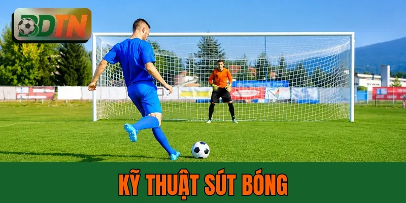 Kỹ Thuật Sút Bóng - 6 Loại Sút Và Hướng Dẫn Chuẩn