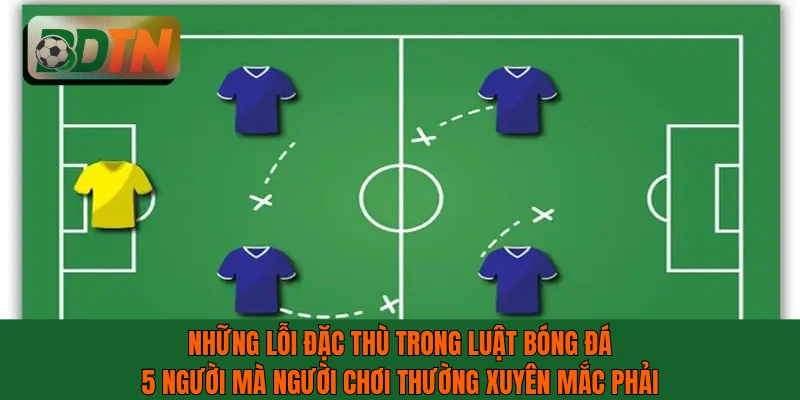Những lỗi đặc thù trong luật bóng đá 5 người mà người chơi hay mắc