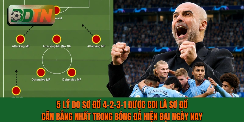 5 lý do sơ đồ 4-2-3-1 được coi là sơ đồ cân bằng nhất trong bóng đá hiện đại